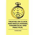 Treatise On Clock And Watch Making, Theoretical And Practical