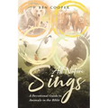 All Nature Sings: A Devotional Guide to Animals in the Bible