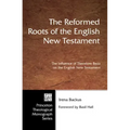 The Reformed Roots of the English New Testament
