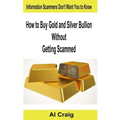 How to Buy Gold and Silver Bullion Without Getting Scammed