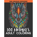 100 Animals Adult Coloring Book: 100 Animals Coloring Book with Lions, Elephants, Owls, Fish, butterfly, tiger, Dogs, Cats, and Many More!