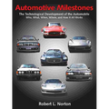 Automotive Milestones: The Technological Development of the Automobile: Who, What, When, Where, and How It All Works