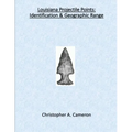 Louisiana Projectile Points: Identification & Geographic Range