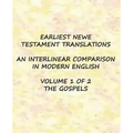 Earliest New Testament Translations - Volume 1: The Gospels