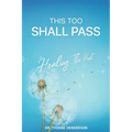 This Too Shall Pass: Healing The Hurt
