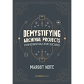 Demystifying Archival Projects: Five Essentials for Success