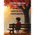 How Can I Choose Right From Wrong?
