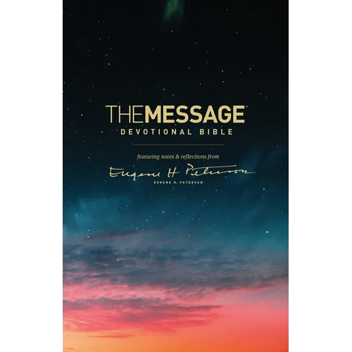 The Message Devotional Bible: Featuring Notes & Reflections from Eugene H. Peterson