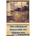 The Library of Disposable Art Volume One
