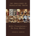 The Challenge of Translating Truth: Bible Translation - No Easy Matter