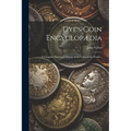Dye's Coin Encyclop訶ia: A Complete Illustrated History of the Coins of the World ..