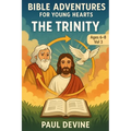 Bible Adventures for Young Hearts (Vol 3): The Trinity