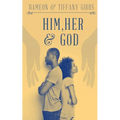Him, Her & God
