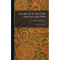 American Furniture and Decoration: Colonial and Federal