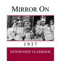 Mirror On 1937: Newspaper Yearbook containing 120 front pages from 1937 - Unique gift / present idea.