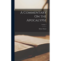 A Commentary On the Apocalypse; Volume 1