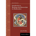 Introduction to Working with Manuscripts for Medievalists