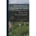 Fragments of the Commentary of Ephrem Syrus Upon the Diatessaron
