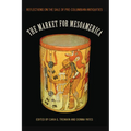 The Market for Mesoamerica: Reflections on the Sale of Pre-Columbian Antiquities