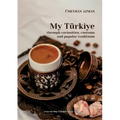 My Türkiye (Turkey) through curiosities, customs and popular traditions