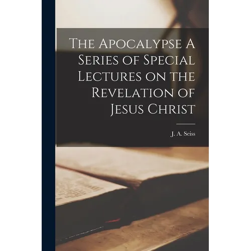 The Apocalypse A Series of Special Lectures on the Revelation of Jesus Christ - Paperback