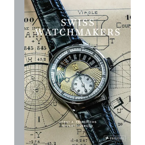 Swiss Watchmakers: The Stories Behind Switzerland's Iconic Watches