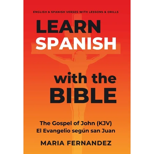 Learn Spanish with the Bible: The Gospel of John (KJV) - El Evangelio según san Juan