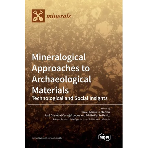 Mineralogical Approaches to Archaeological Materials: Technological and Social Insights