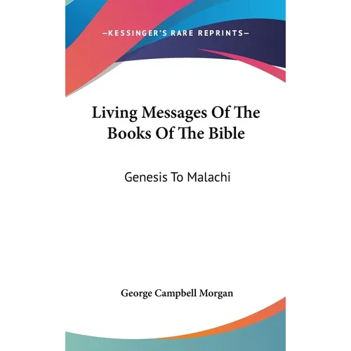 Living Messages Of The Books Of The Bible: Genesis To Malachi