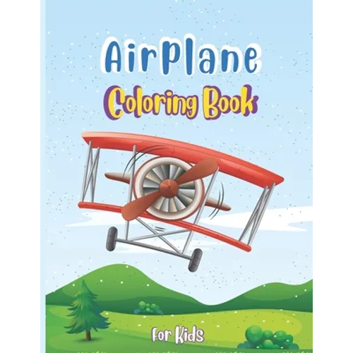 Airplane Coloring Book For Kids: Discover A Variety Of Airplane Coloring Pages for Kids ages 4-8 with 40 Beautiful Coloring Pages of Airplanes, Fighte