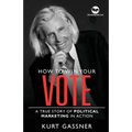 How to win your Vote: A true story of political marketing in action