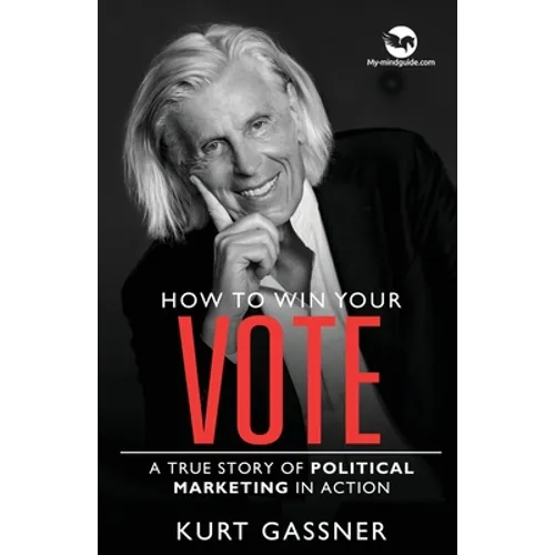 How to win your Vote: A true story of political marketing in action