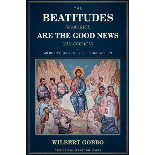 The Beatitudes (Makarioi) Are the Good News (Euaggelion)